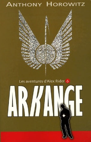 Livrenpoche : Les aventures d'Alex Rider Tome VI : Arkange - Anthony Horowitz - Livre