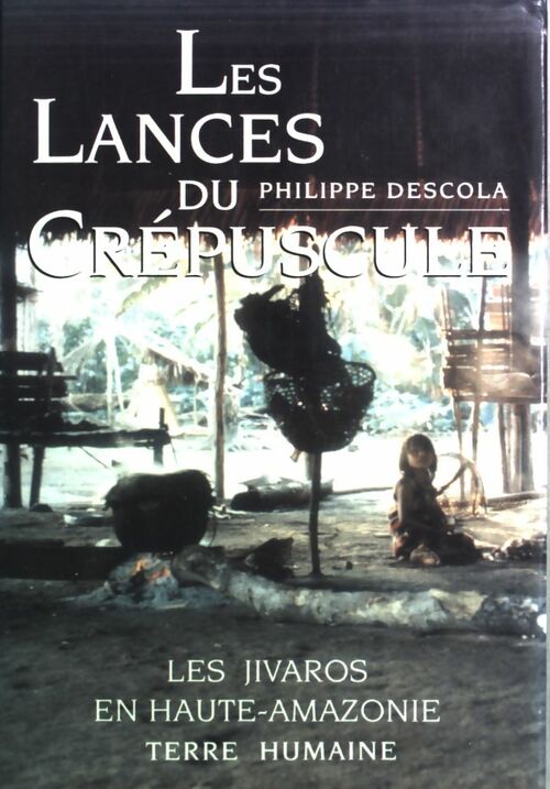 Livrenpoche : Les lances du crépuscule - Philippe Descola - Livre
