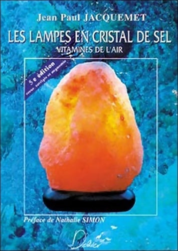 Livrenpoche : Les lampes en cristal de sel - Jean-Paul Jacquemet - Livre