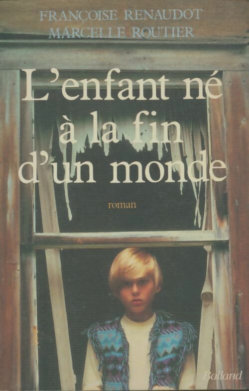 Livrenpoche : L'enfant né à la fin d'un monde - Françoise Renaudot, Marcelle Routier - Livre
