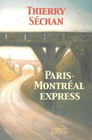 Livrenpoche : Paris-Montréal express - Thierry Séchan - Livre