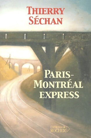 Paris-Montréal express - Thierry Séchan -  Rocher GF - Livre