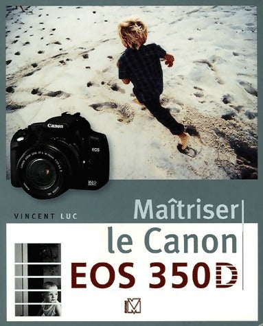 Livrenpoche : Maîtriser le Canon EOS 350D - Vincent Luc - Livre