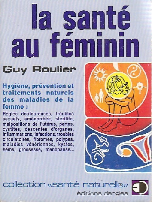 Livrenpoche : La santé au féminin - Guy Roulier - Livre