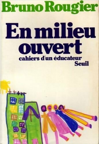 Livrenpoche : En milieu ouvert. Cahiers d'un educateur - Bruno Rougier - Livre