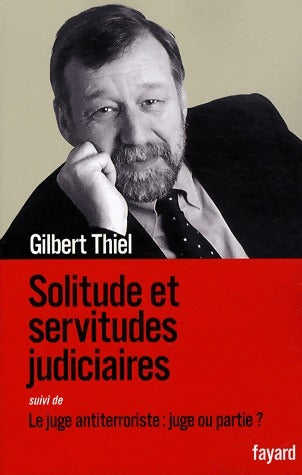 Livrenpoche : Solitude et servitudes judiciaires suivi de Le juge antiterroriste : juge ou partie ? - Gilbert Thiel - Livre