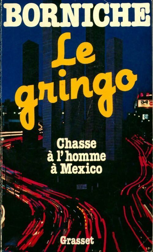 Le gringo - Roger Borniche -  Grasset GF - Livre