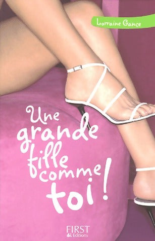 Livrenpoche : Une grande fille comme toi ! - Lorraine Gance - Livre