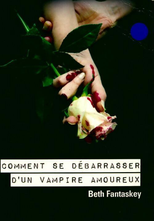Livrenpoche : Comment se débarrasser d'un vampire amoureux - Beth Fantaskey - Livre