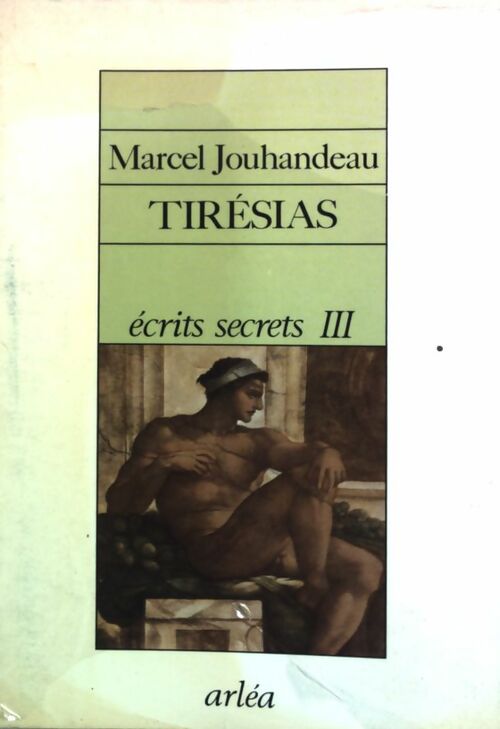 Livrenpoche : Ecrits secrets Tome III : Tirésias - Marcel Jouhandeau - Livre