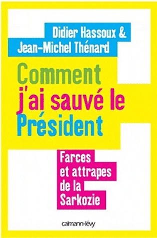 Comment j'ai sauvé le Président - Jean-Michel Thénard -  Calmann-Lévy GF - Livre