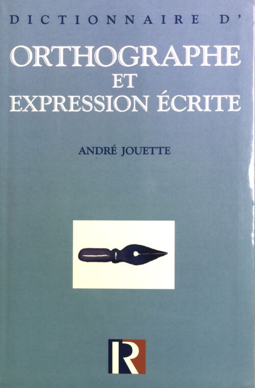 Dictionnaire d'orthographe et d'expression écrite - André Jouette - Livre