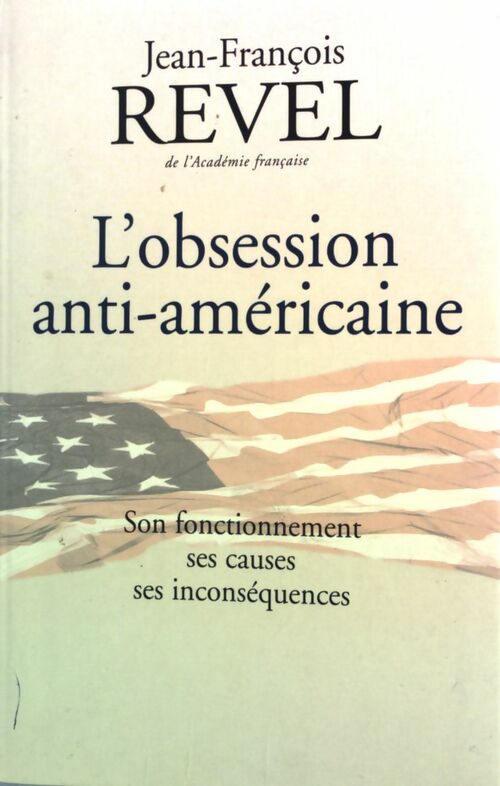 Livrenpoche : L'obsession anti-américaine - Jean-François Revel - Livre