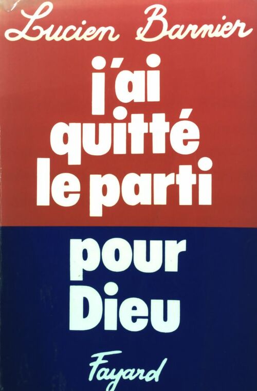 Livrenpoche : J'ai quitté le parti pour Dieu - Lucien Barnier - Livre