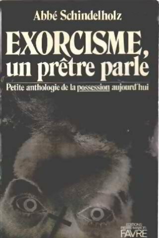Livrenpoche : Exorcisme, un prêtre parle - Abbé Schindelholz - Livre