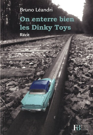 Livrenpoche : On enterre bien les Dinky Toys - Bruno Léandri - Livre