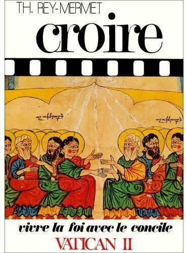 Livrenpoche : Croire Tome III : Vivre la foi avec le Concile Vatican II - Th. Rey-Mermet - Livre