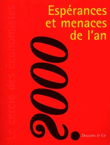 Espérances et menaces de l'an 2000 - Le Cercle des Economistes -  Descartes & Cie GF - Livre