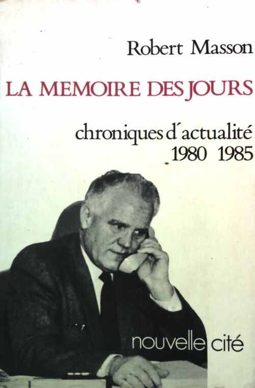 Livrenpoche : La mémoire des jours. Chroniques d'actualité 1980-1985 - Robert Masson - Livre