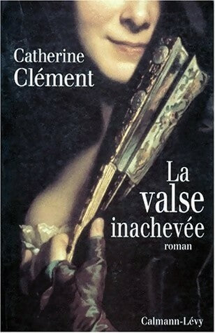 Livrenpoche : La valse inachevée - Catherine Clément - Livre