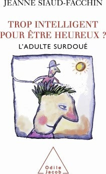 Livrenpoche : Trop intelligent pour être heureux ? - Jeanne Siaud-Facchin - Livre