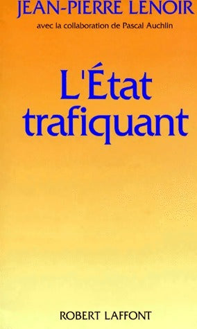 Livrenpoche : L'Etat trafiquant - Jean-Pierre Lenoir - Livre