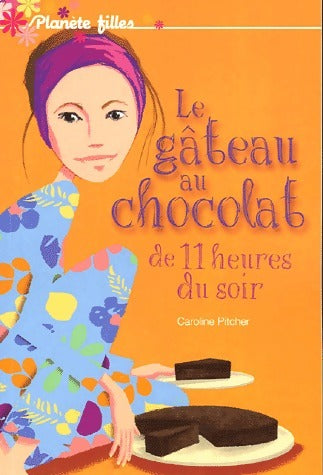 Livrenpoche : Le gâteau au chocolat de onze heures du soir - Caroline Pitcher - Livre