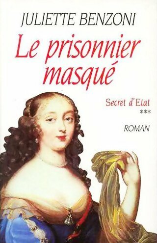 Livrenpoche : Secret d'Etat Tome III : Le prisonnier masqué - Juliette Benzoni - Livre