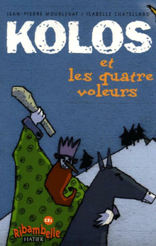 Kolos et les quatre voleurs - Jean-Claude Mourlevat -  Ribambelle - Livre