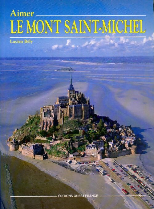 Livrenpoche : Aimer le Mont-Saint-Michel - Lucien Bély - Livre