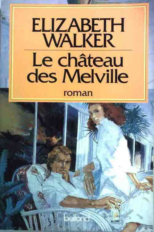 Le château des Melville - Elizabeth Walker -  Belfond GF - Livre