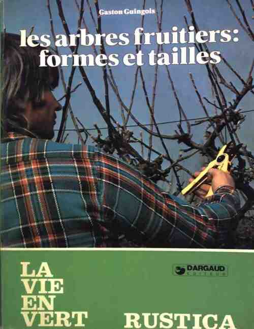 Les arbres fruitiers : Formes et tailles - Gaston Guingois - Livre
