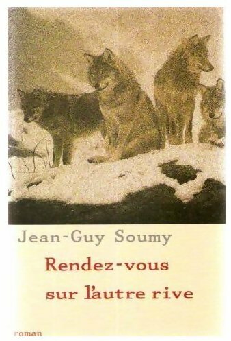 Rendez-vous sur l'autre rive - Jean-Guy Soumy -  Le Grand Livre du Mois GF - Livre