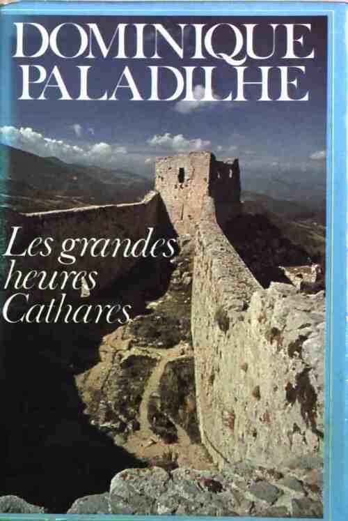 Les grandes heures Cathares - Dominique Paladilhe -  France Loisirs GF - Livre