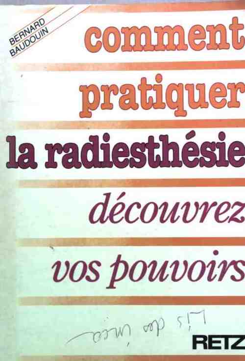 Comment pratiquer la radiesthésie - Bernard Baudouin - Livre