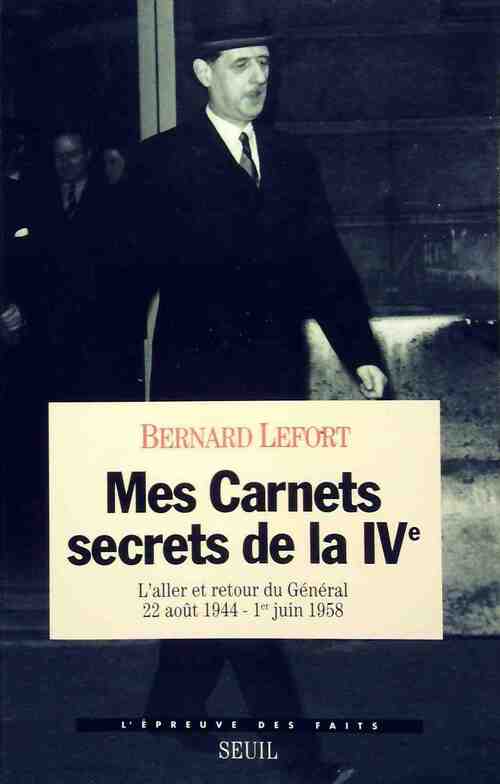 Mes carnets secrets de la IVe - Bernard Lefort - Livre