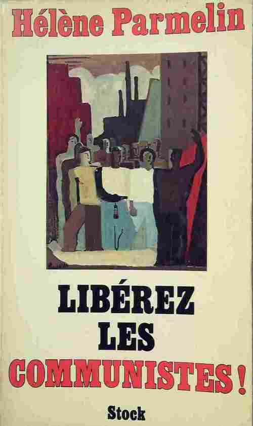 Livrenpoche : Libérez les communistes ! - Hélène Parmelin - Livre