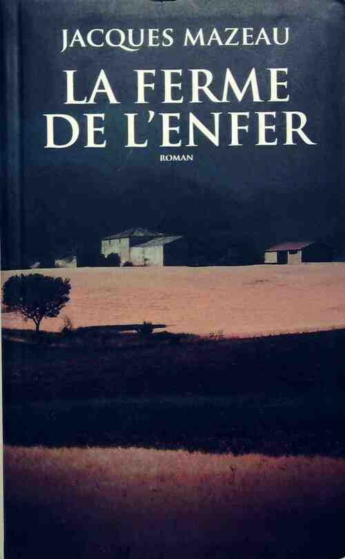 Livrenpoche : La ferme de l'enfer - Jacques Mazeau - Livre