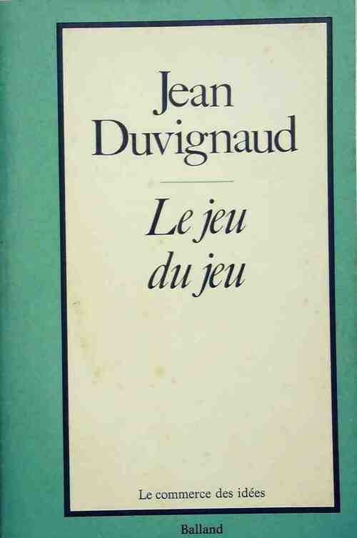 Livrenpoche : Le jeu du jeu - Jean Duvignaud - Livre