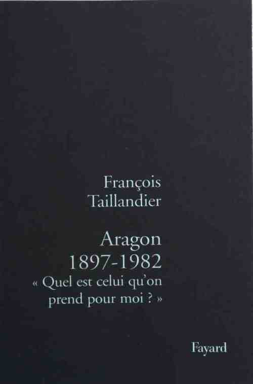 Livrenpoche : Aragon 1897-1982 - François Taillandier - Livre