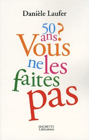 Livrenpoche : 50 Ans ? Vous ne les faites pas - Danièle Laufer - Livre