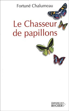 Livrenpoche : Le chasseur de papillons - Fortuné Chalumeau - Livre