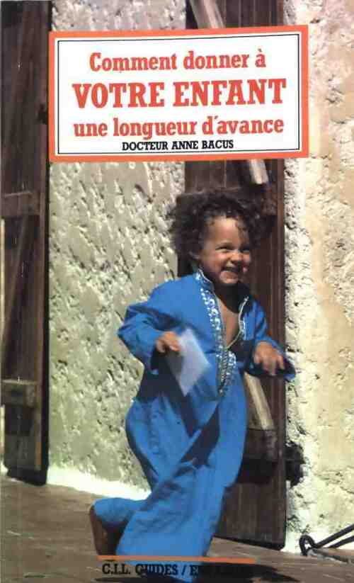 Livrenpoche : Comment donner à votre enfant une longueur d'avance ? - Anne Bacus - Livre