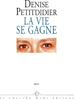 La vie se gagne - Denise Petitdidier -  Cherche Midi GF - Livre