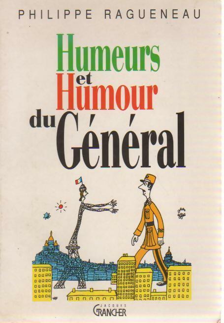 Humeurs et humour du Général - Philippe Ragueneau -  Grancher GF - Livre