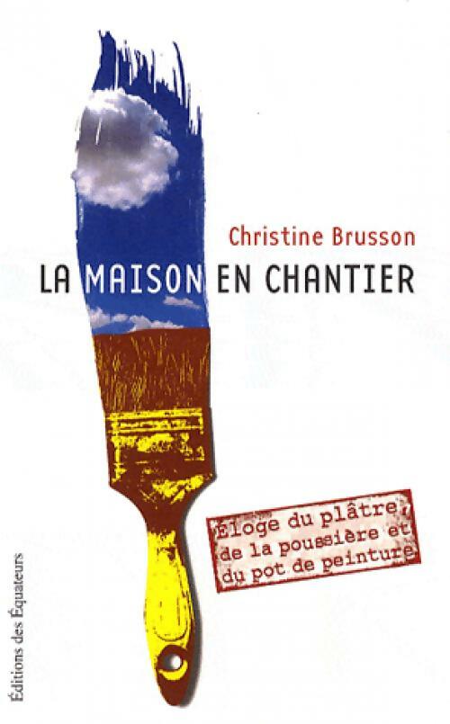 Livrenpoche : La maison en chantier - Christine Brusson - Livre