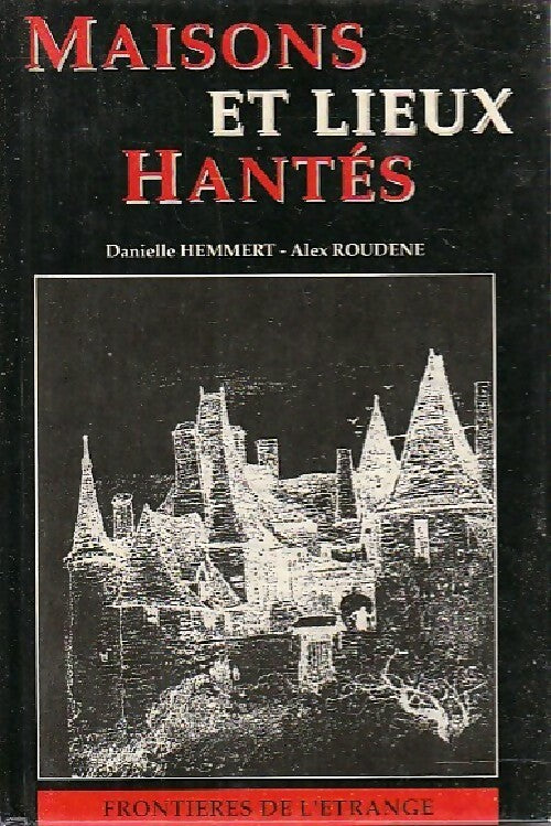 Maisons et lieux hantés - Alex Roudène - Livre