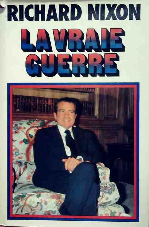 Livrenpoche : La vraie guerre - Richard Nixon - Livre