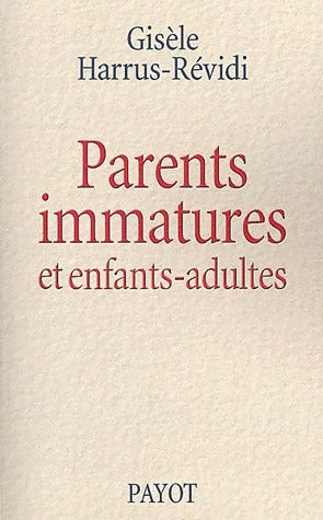 Livrenpoche : Parents immatures et enfants adultes - Gisèle Harrus-Révidi - Livre
