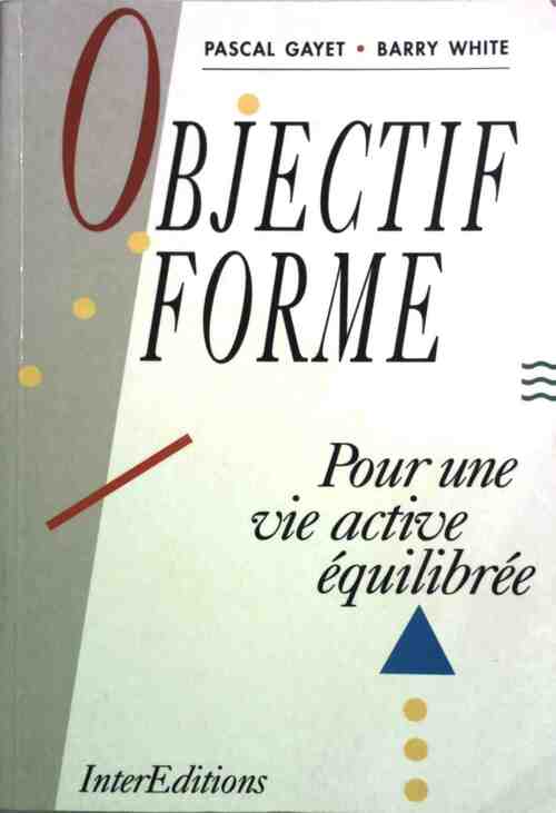 Livrenpoche : Objectif forme. Pour une vie active équilibrée - Pascal Gayet - Livre